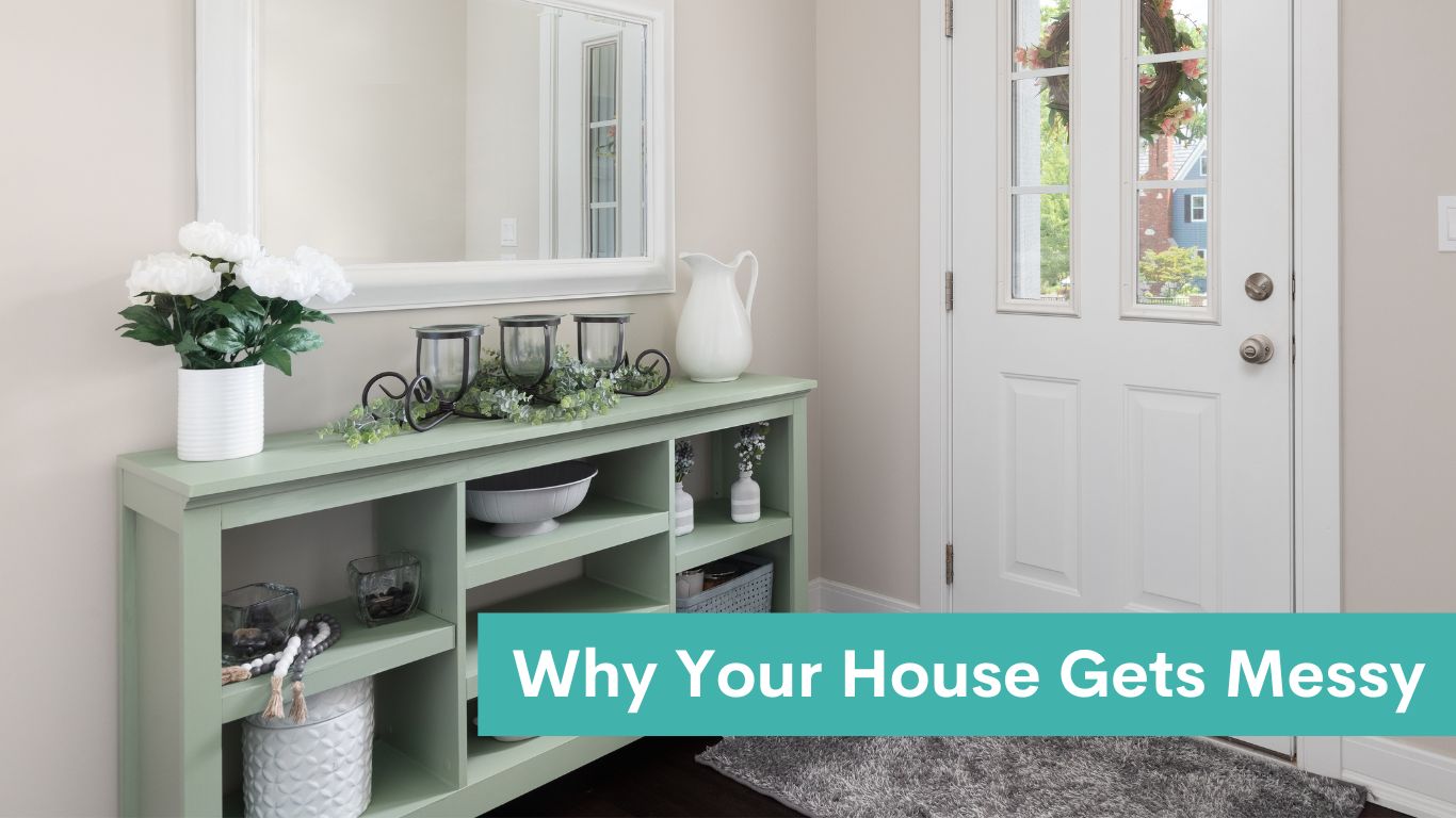 Why your house keeps getting messy!